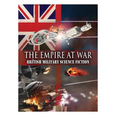 "The Empire at War: British Military Science Fiction" - "" ("Nuttall Christopher G.")(Pevná vazb