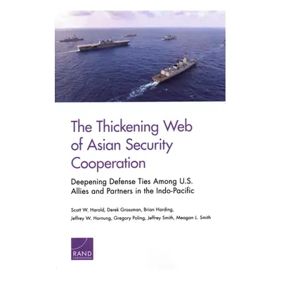 "The Thickening Web of Asian Security Cooperation: Deepening Defense Ties Among U.S. Allies and 