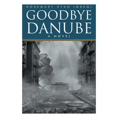 "Goodbye Danube" - "" ("Imregi Rosemary Ryan")(Paperback)