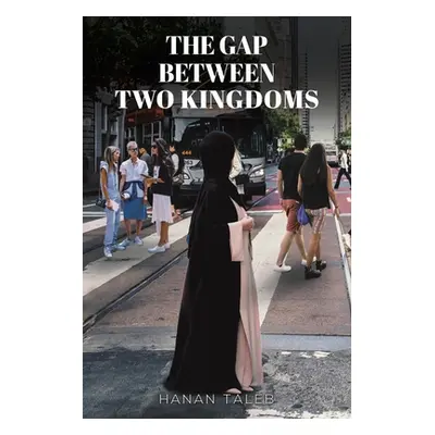 "The Gap Between Two Kingdoms" - "" ("Taleb Hanan")(Paperback)