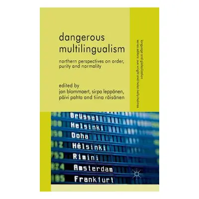 "Dangerous Multilingualism: Northern Perspectives on Order, Purity and Normality" - "" ("Blommae