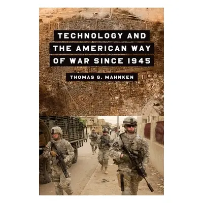 "Technology and the American Way of War" - "" ("Mahnken Thomas")(Pevná vazba)