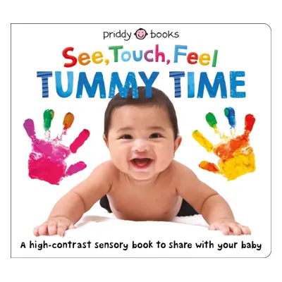 "See Touch Feel: Tummy Time" - "" ("Priddy Roger")(Board book)