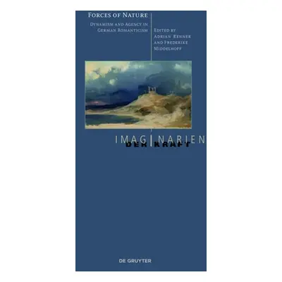 "Forces of Nature: Dynamism and Agency in German Romanticism" - "" ("Renner Adrian")(Paperback)