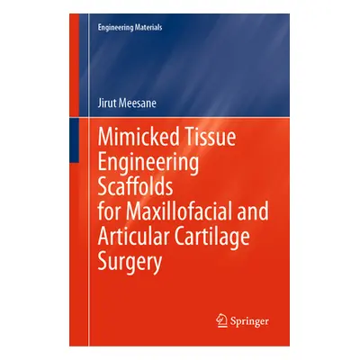 "Mimicked Tissue Engineering Scaffolds for Maxillofacial and Articular Cartilage Surgery" - "" (