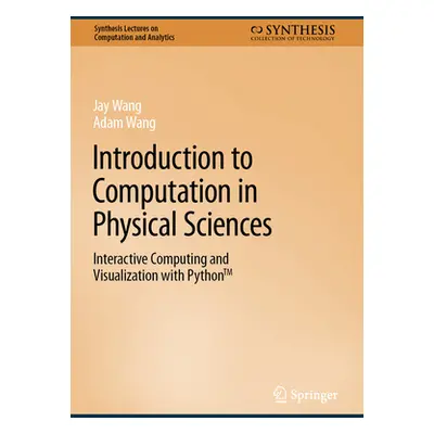 "Introduction to Computation in Physical Sciences: Interactive Computing and Visualization with 