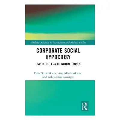 "Corporate Social Hypocrisy: Csr in the Era of Global Crises" - "" ("Steimikiene Dalia")(Pevná v