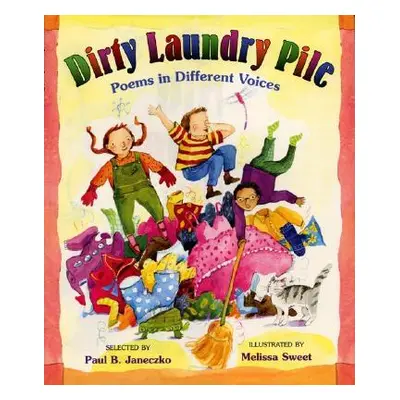 "Dirty Laundry Pile: Poems in Different Voices" - "" ("Janeczko Paul B.")(Pevná vazba)