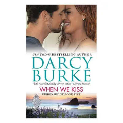 "When We Kiss: Ribbon Ridge Book Five" - "" ("Burke Darcy")(Mass Market Paperbound)