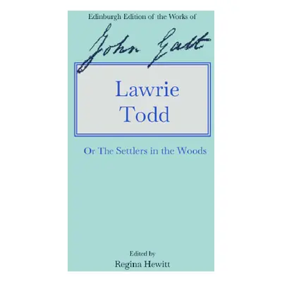 "Lawrie Todd: Or the Settlers in the Woods" - "" ("Galt John")(Pevná vazba)