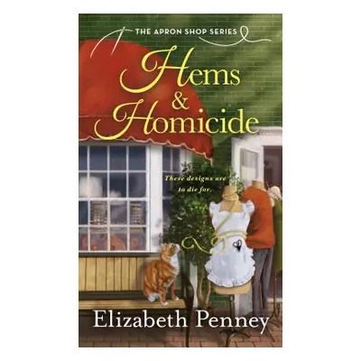 "Hems & Homicide: The Apron Shop Series" - "" ("Penney Elizabeth")(Mass Market Paperbound)