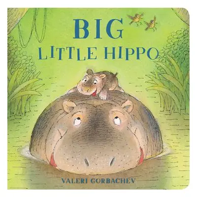 "Big Little Hippo" - "" ("Gorbachev Valeri")(Board Books)