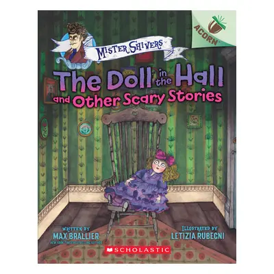 "The Doll in the Hall and Other Scary Stories: An Acorn Book (Mister Shivers #3), 3" - "" ("Bral