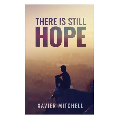 "There is Still Hope" - "" ("Mitchell Xavier")(Paperback)