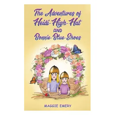 "The Adventures of Heidi-High-Hat and Bonnie-Blue-Shoes" - "" ("Emery Maggie")(Paperback)