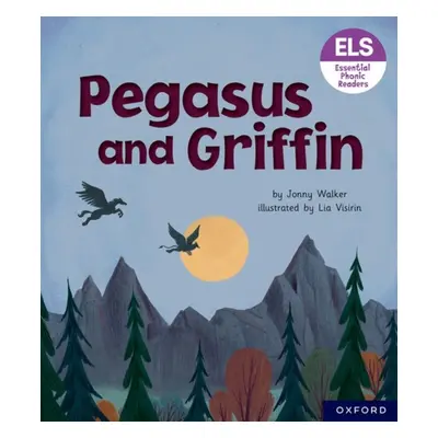 "Essential Letters and Sounds: Essential Phonic Readers: Oxford Reading Level 7: Pegasus and Gri