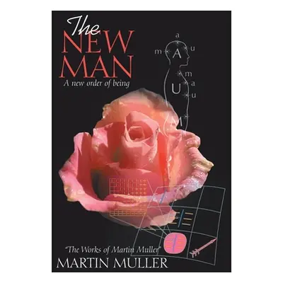 "The New Man: A New Order of Being" - "" ("Muller Martin")(Paperback)