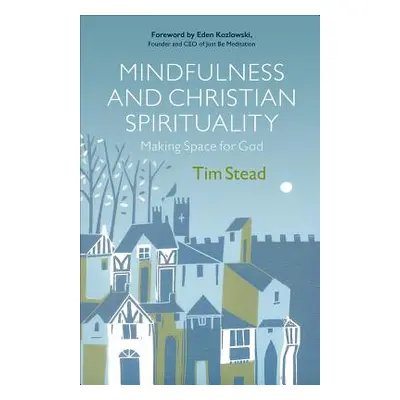 "Mindfulness and Christian Spirituality" - "" ("Stead Tim")(Paperback)