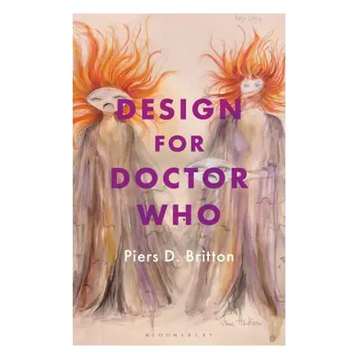 "Design for Doctor Who: Vision and Revision in Science Fiction Television" - "" ("Britton Piers 