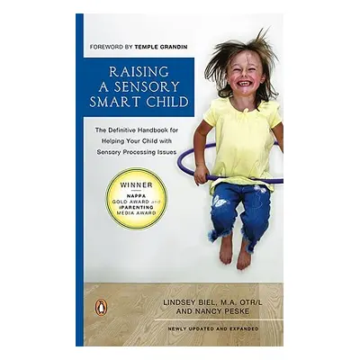 "Raising a Sensory Smart Child: The Definitive Handbook for Helping Your Child with Sensory Proc