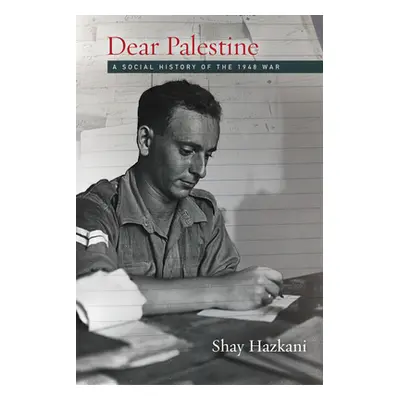 "Dear Palestine: A Social History of the 1948 War" - "" ("Hazkani Shay")(Paperback)