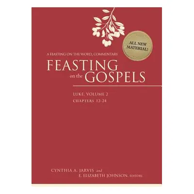 "Feasting on the Gospels--Luke, Volume 2: A Feasting on the Word Commentary" - "" ("Jarvis Cynth