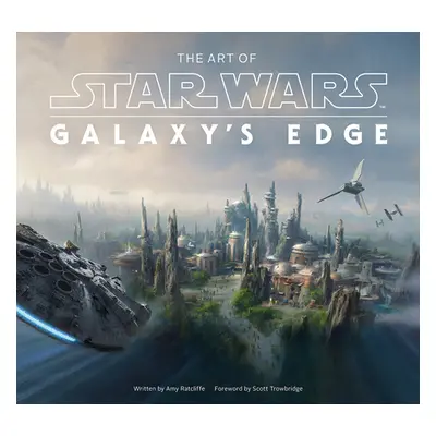 "The Art of Star Wars: Galaxy's Edge" - "" ("Ratcliffe Amy")(Pevná vazba)