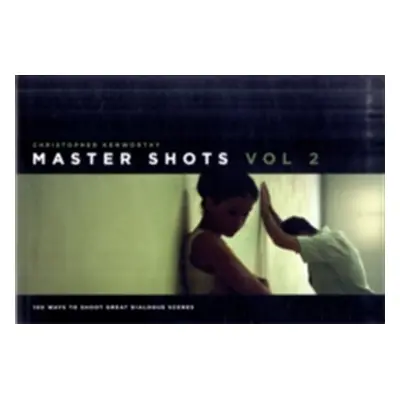 "Master Shots Vol 2: Shooting Great Dialogue Scenes" - "" ("Kenworthy Christopher")(Paperback)