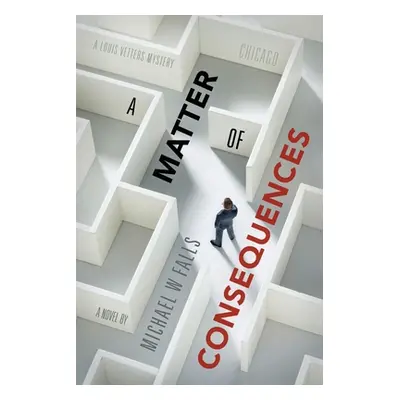 "A Matter of Consequences" - "" ("Falls Michael W.")(Paperback)