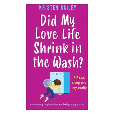 "Did My Love Life Shrink in the Wash?: An absolutely laugh-out-loud and feel-good page-turner" -