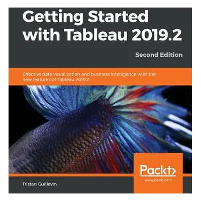 "Getting Started with Tableau 2019.2 - Second Edition" - "" ("Guillevin Tristan")(Paperback)