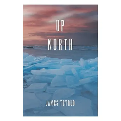 "Up North" - "" ("Tetrud James")(Paperback)