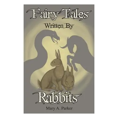 "Fairy Tales Written By Rabbits" - "" ("Parker Mary a.")(Paperback)