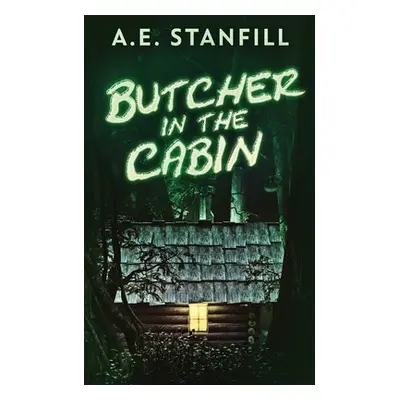 "Butcher In The Cabin" - "" ("Stanfill A. E.")(Paperback)