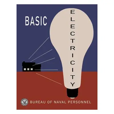 "Basic Electricity" - "" ("Bureau of Naval Personnel")(Paperback)