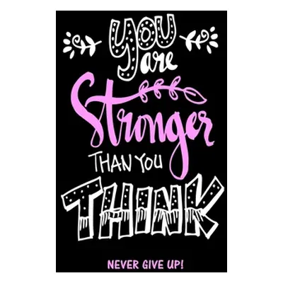 "You Are Stronger Than You Think: Never Give Up" - "" ("Factory Creative Journals")(Paperback)