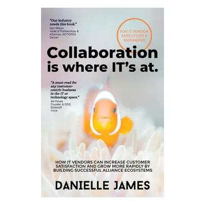 "Collaboration is where IT's at: How IT vendors can increase customer satisfaction and grow more