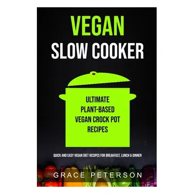 "Vegan Slow Cooker: Ultimate Plant-Based Vegan Crock Pot Recipes