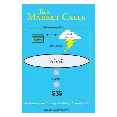 "The Market Calls: A Primer on the Strategy of Writing Covered Calls" - "" ("Doherty Edward Fran