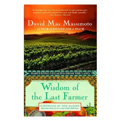 "Wisdom of the Last Farmer: Harvesting Legacies from the Land" - "" ("Mas Masumoto David")(Paper