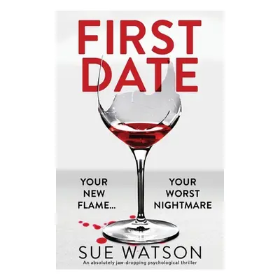 "First Date: An absolutely jaw-dropping psychological thriller" - "" ("Watson Sue")(Paperback)