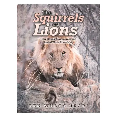 "The Squirrels and Lions: How Honest Communication Sealed Their Friendship" - "" ("Ikari Ben Wul