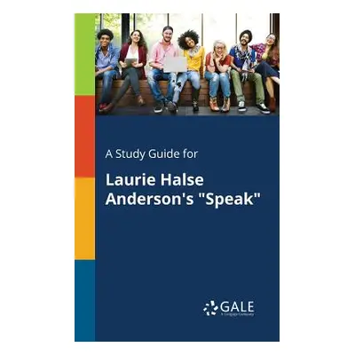 "A Study Guide for Laurie Halse Anderson's Speak""" - "" ("Gale Cengage Learning")(Paperback)