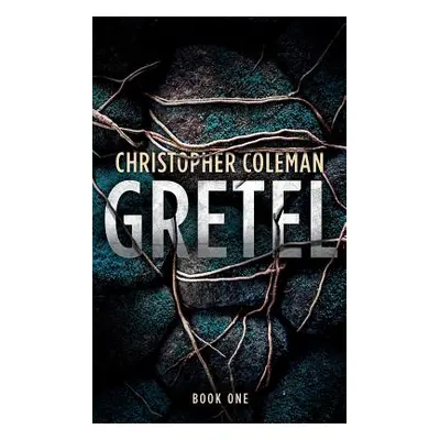 "Gretel (Gretel Book One)" - "" ("Coleman Christopher")(Paperback)