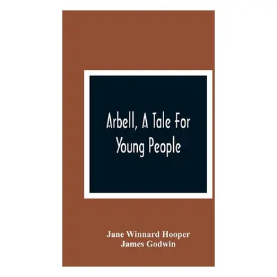 "Arbell, A Tale For Young People" - "" ("Winnard Hooper Jane")(Paperback)