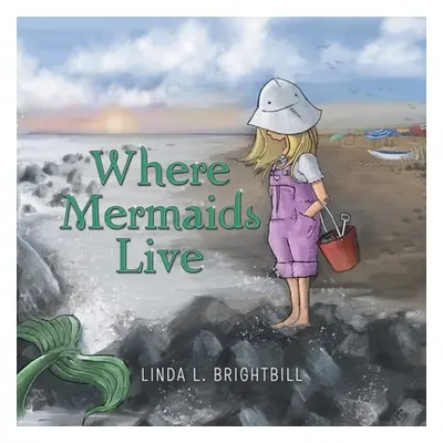 "Where Mermaids Live" - "" ("Brightbill Linda L.")(Paperback)