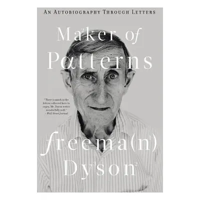 "Maker of Patterns: An Autobiography Through Letters" - "" ("Dyson Freeman")(Paperback)