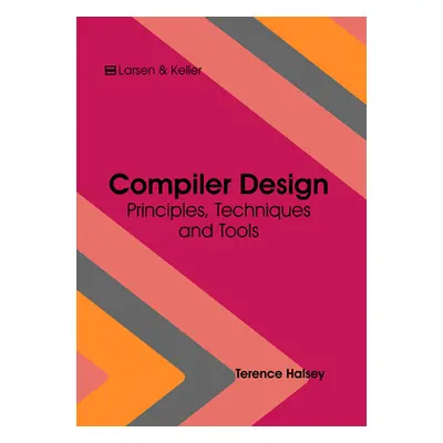 "Compiler Design: Principles, Techniques and Tools" - "" ("Halsey Terence")(Pevná vazba)