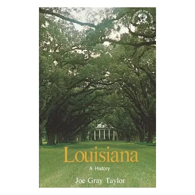 "Louisiana: A History" - "" ("Taylor Joe Gray")(Paperback)