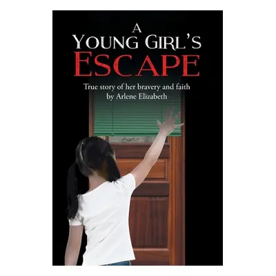 "A Young Girl's Escape" - "" ("Elizabeth Arlene")(Paperback)